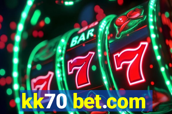 kk70 bet.com