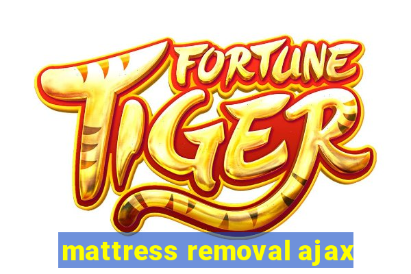 mattress removal ajax