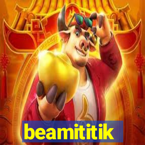 beamititik