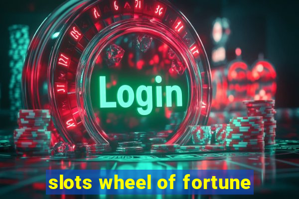 slots wheel of fortune