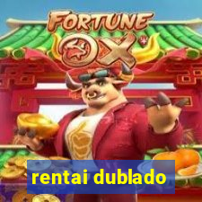 rentai dublado