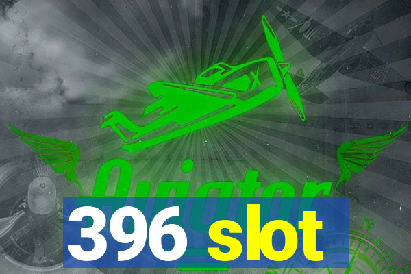 396 slot