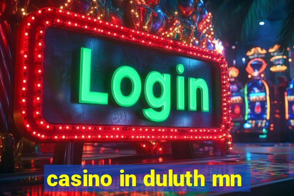 casino in duluth mn