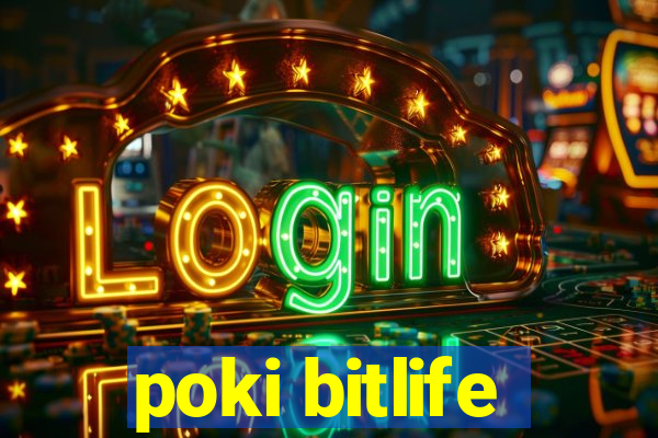 poki bitlife