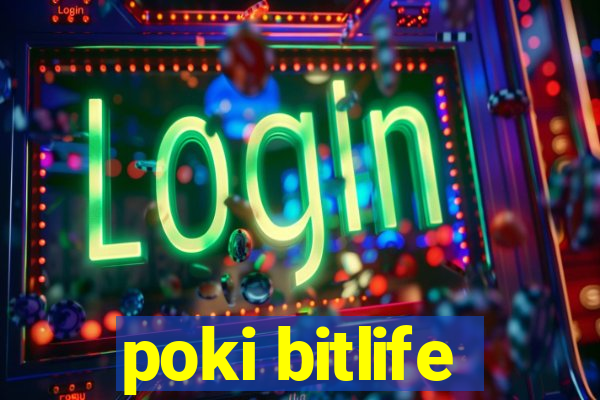 poki bitlife