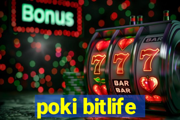 poki bitlife