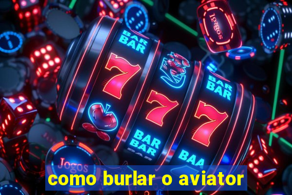 como burlar o aviator