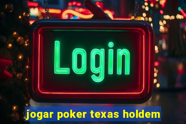 jogar poker texas holdem