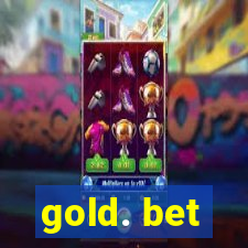 gold. bet