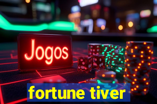 fortune tiver