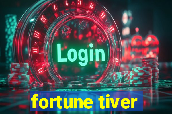 fortune tiver