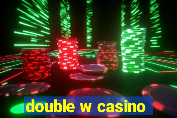 double w casino