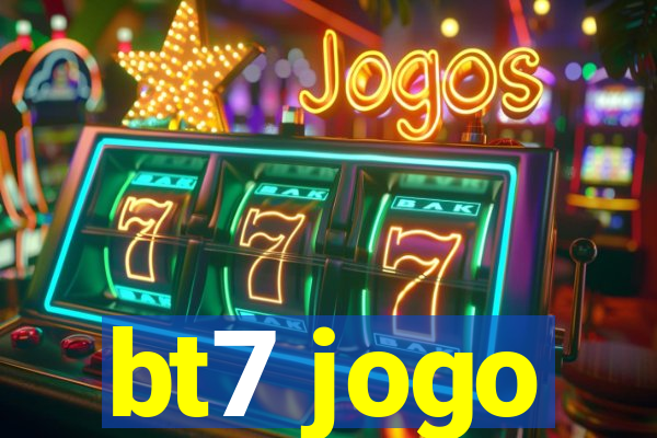 bt7 jogo