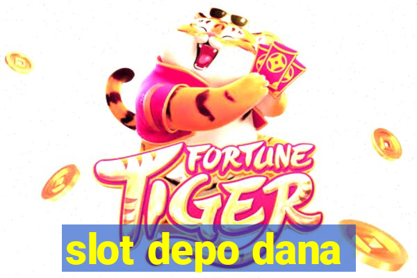 slot depo dana