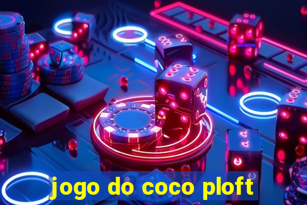 jogo do coco ploft