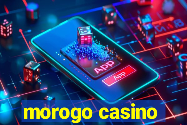 morogo casino