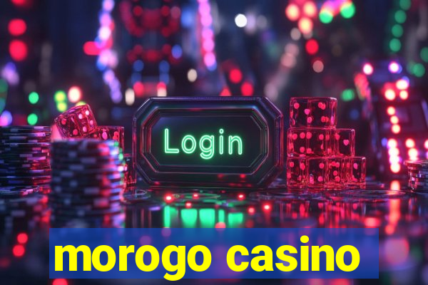 morogo casino