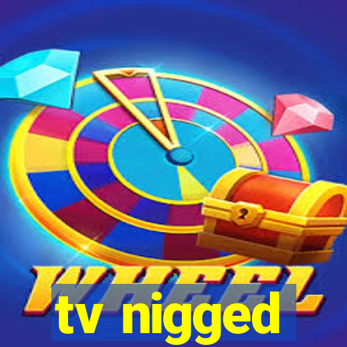 tv nigged