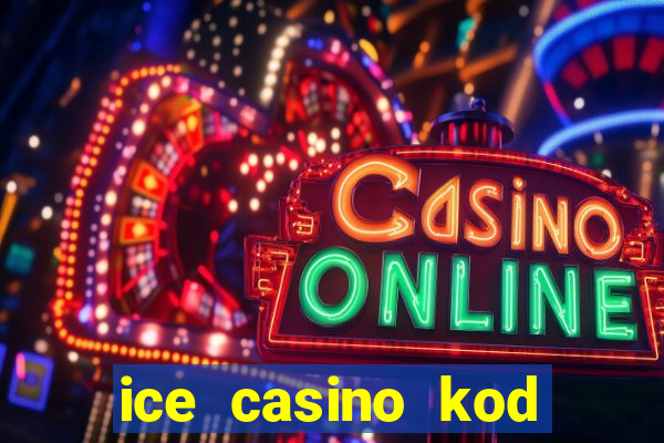 ice casino kod promocyjny 2024