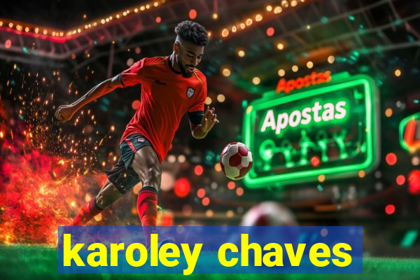 karoley chaves