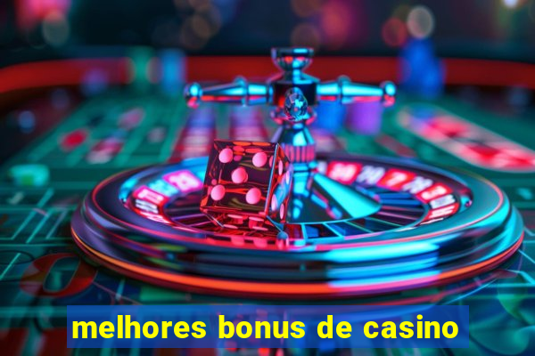 melhores bonus de casino