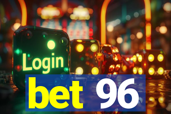 bet 96