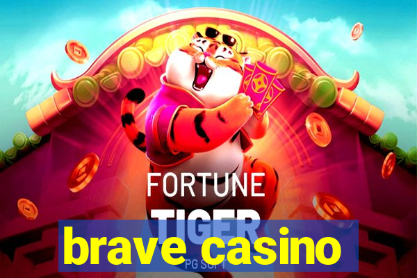 brave casino