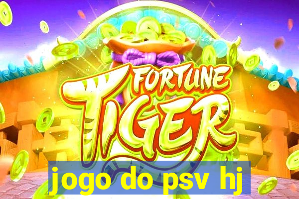 jogo do psv hj