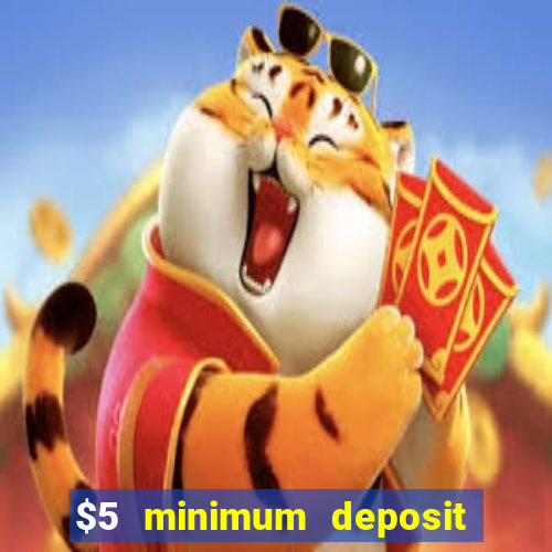 $5 minimum deposit online casinos