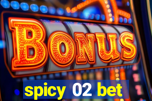 spicy 02 bet