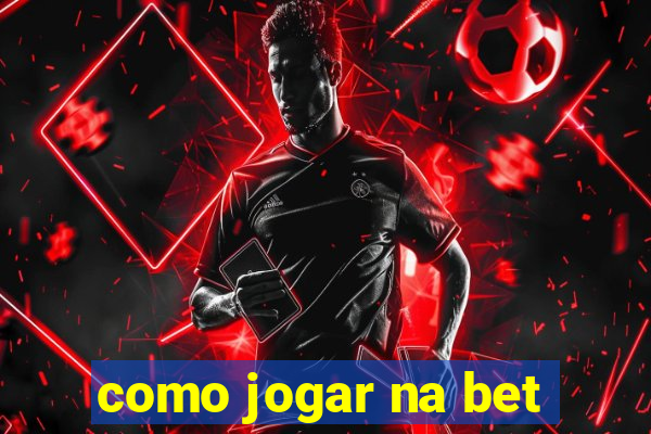 como jogar na bet