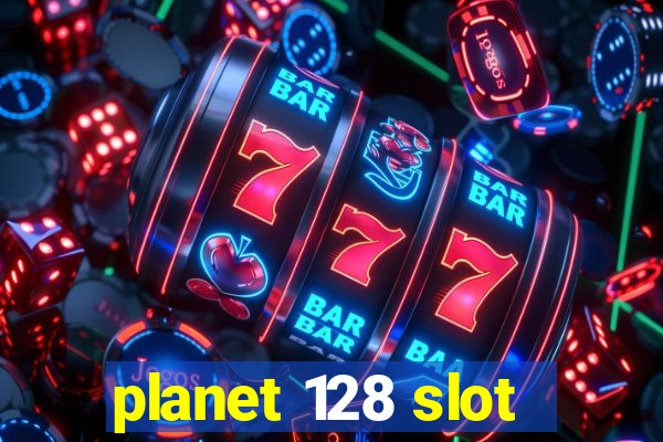 planet 128 slot