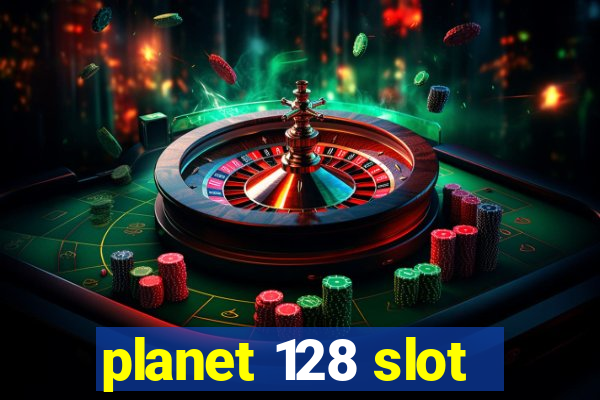 planet 128 slot