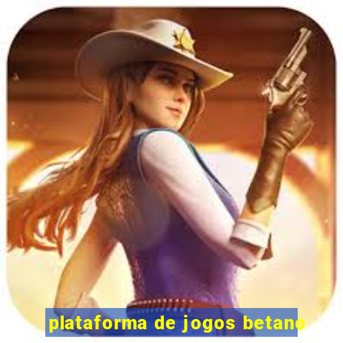 plataforma de jogos betano