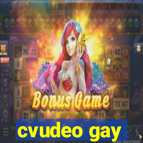 cvudeo gay