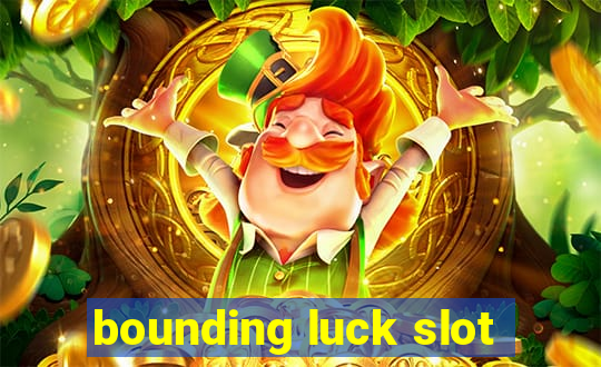 bounding luck slot