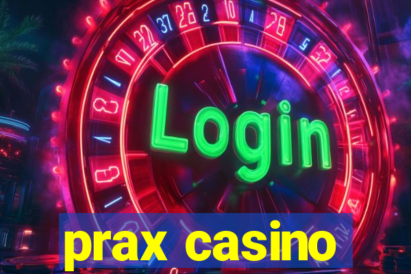 prax casino