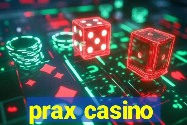 prax casino