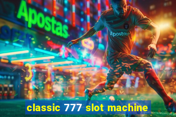 classic 777 slot machine