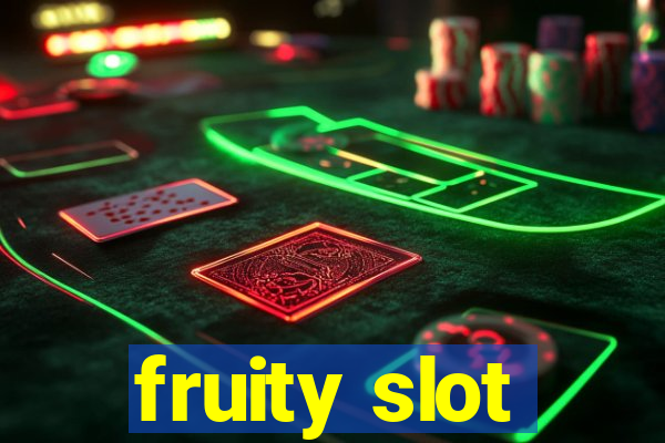 fruity slot