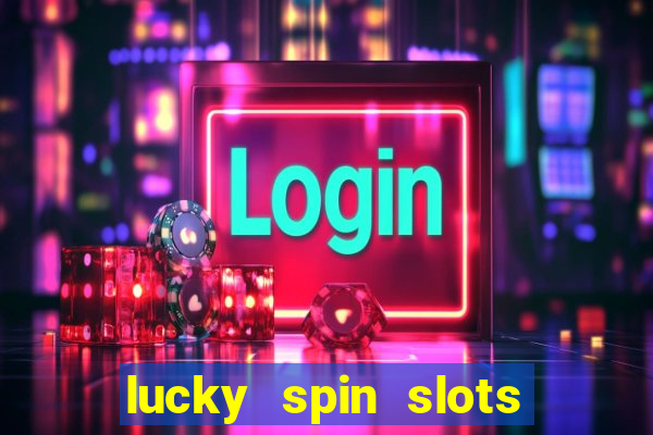 lucky spin slots win jackpot