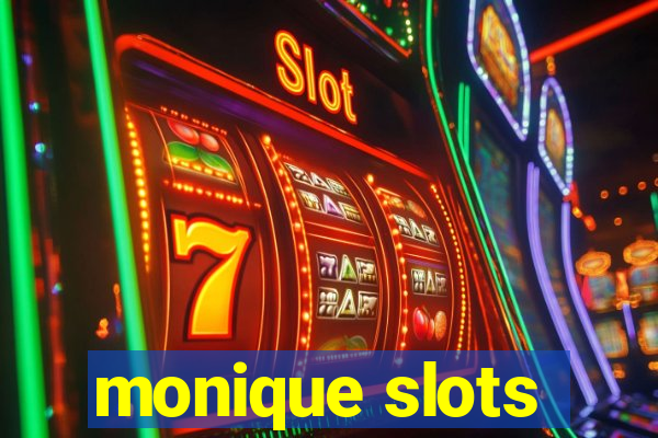 monique slots