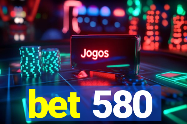 bet 580