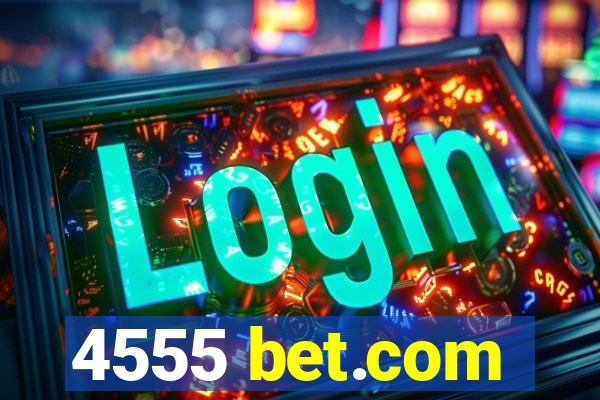 4555 bet.com