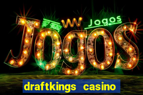 draftkings casino wv promo code