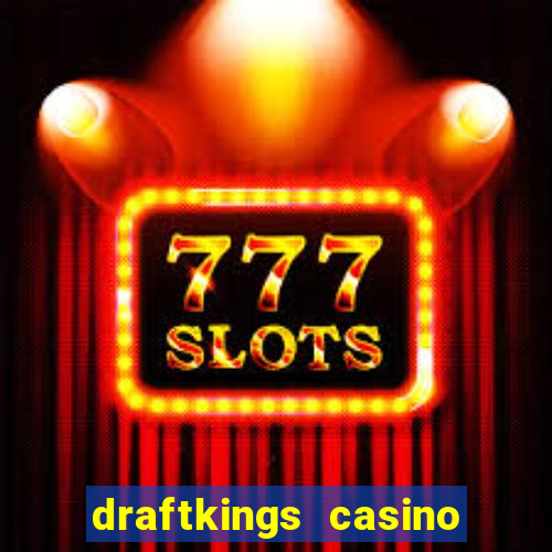 draftkings casino wv promo code