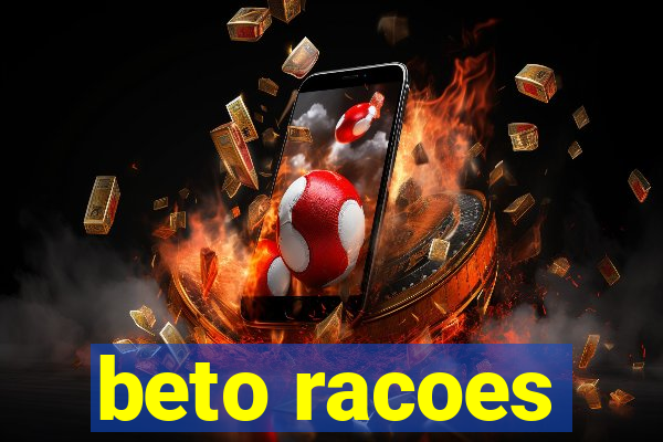 beto racoes