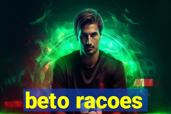 beto racoes