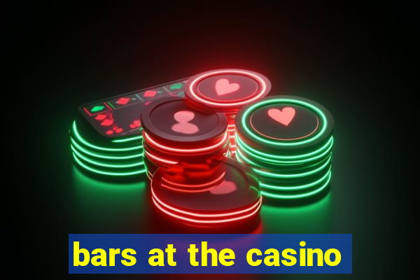 bars at the casino