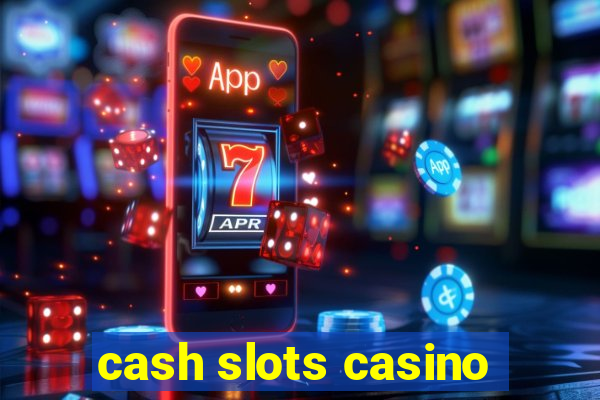 cash slots casino